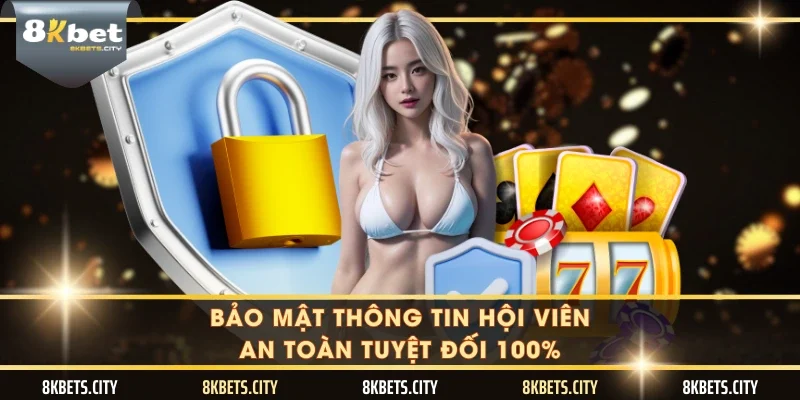 Bảo mật thông tin hội viên an toàn tuyệt đối 100%