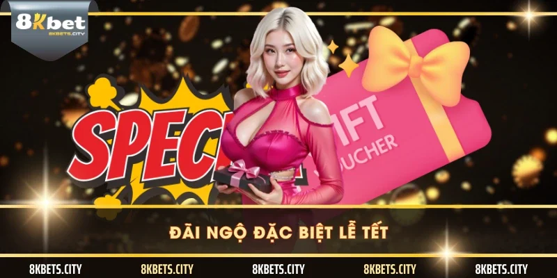 Đãi ngộ đặc biệt lễ tết