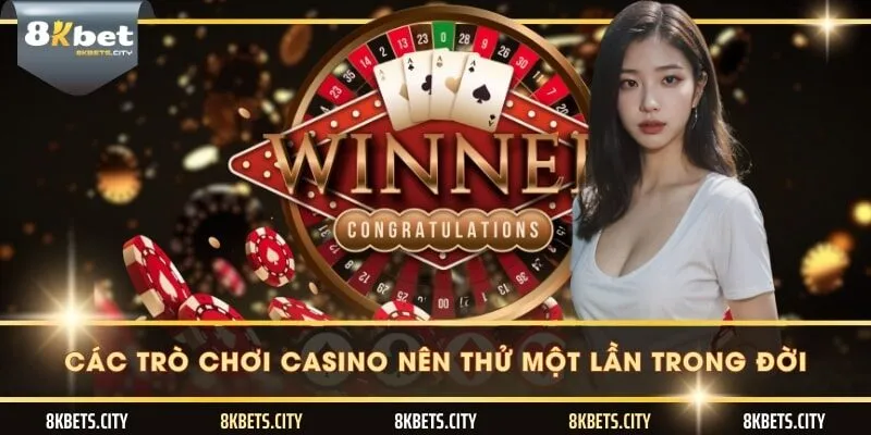 Các trò chơi casino nên thử một lần trong đời