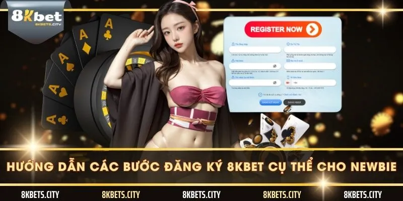 Hướng dẫn các bước đăng ký 8KBET cụ thể cho newbie