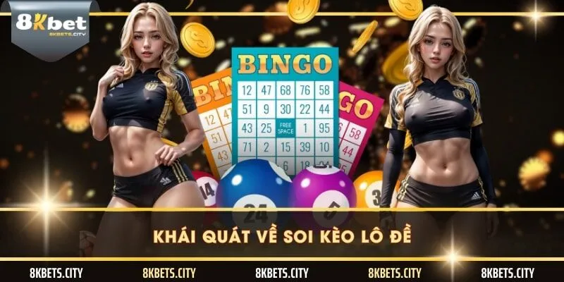 Khái quát về soi kèo lô đề
