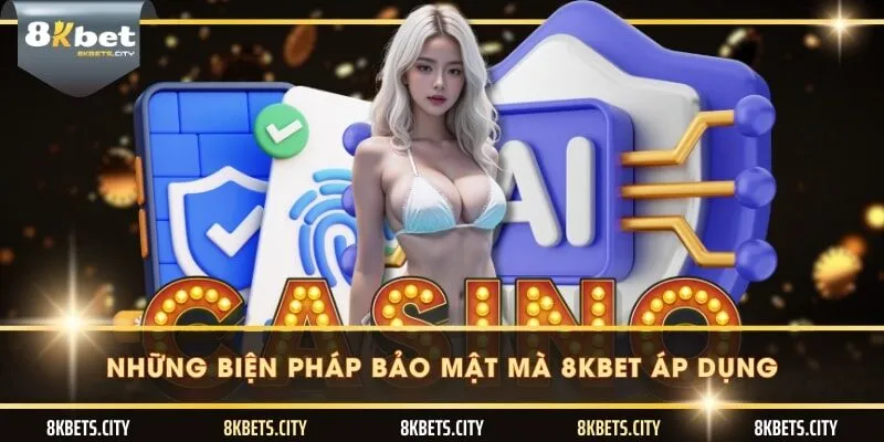 Những biện pháp bảo mật mà 8KBET áp dụng