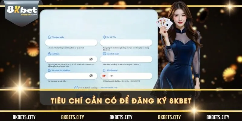 Tiêu chí cần có để đăng ký 8KBET