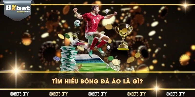 Tìm hiểu bóng đá ảo là gì?