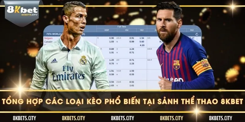 Tổng hợp các loại kèo phổ biến tại sảnh thể thao 8KBET