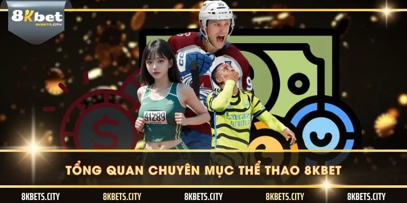 Tổng quan chuyên mục thể thao 8KBET
