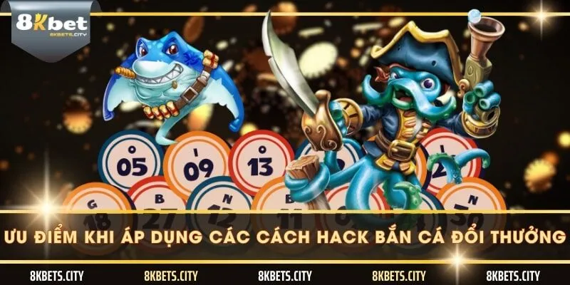 Ưu điểm khi áp dụng các cách hack bắn cá đổi thưởng